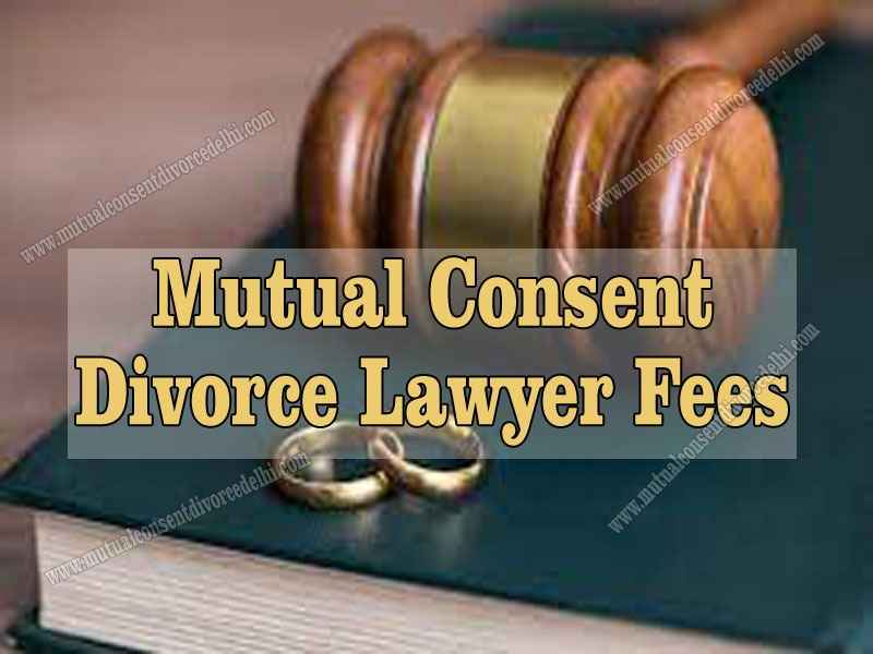 Mutual Consent Divorce Lawyer Fees