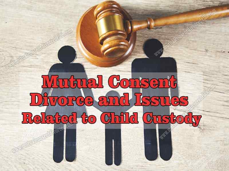 Mutual Consent Divorce and issues related to child